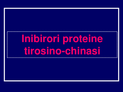 Antineoplastici Inibitori tirosino-chinasi2